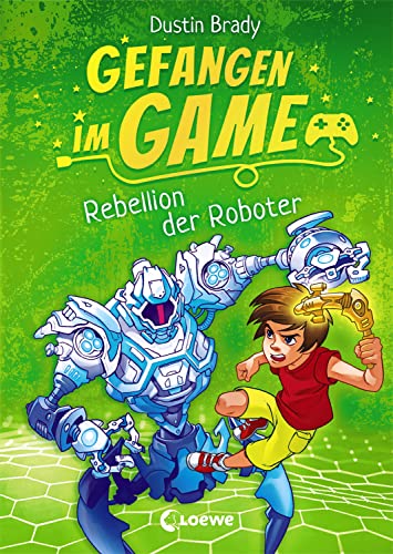 Gefangen im Game (Band 3) - Rebellion der Roboter: Spannendes Kinderbuch über Gaming für Jungen und Mädchen ab 8 Jahre
