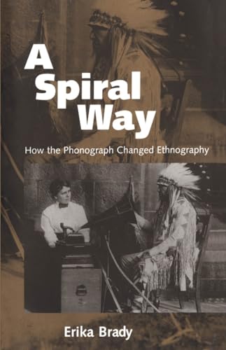 A Spiral Way: How the Phonograph Changed Ethnography von University Press of Mississippi