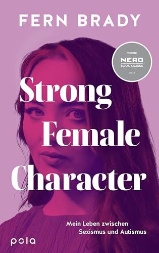 Strong Female Character: Mein Leben zwischen Sexismus und Autismus. | Zwischen Neurodiversität und gesellschaftlichen Erwartungen: Ein schonungsloser Blick auf Autismus Strong Female Character: Mein Leben zwischen Sexismus und Autismus. | Zwischen Neurodiversität und gesellschaftlichen Erwartungen: Ein schonungsloser Blick auf Autismus