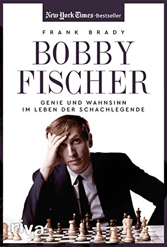 Bobby Fischer: Genie und Wahnsinn im Leben der Schachlegende