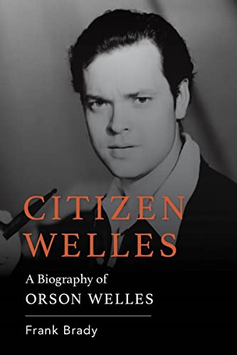 Citizen Welles: A Biography of Orson Welles (Screen Classics)