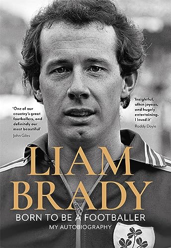 Born to be a Footballer: My Autobiography: Shortlisted for the Eason Sports Book of the Year at the Irish Book Awards