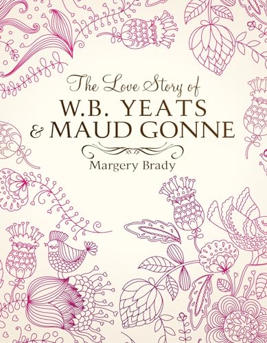 The Love Story of W.B. Yeats & Maud Gonne