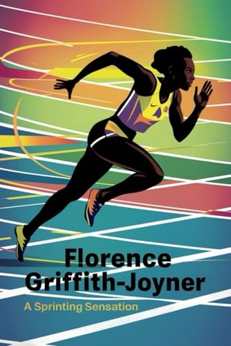 Florence Griffith-Joyner: A Sprinting Sensation