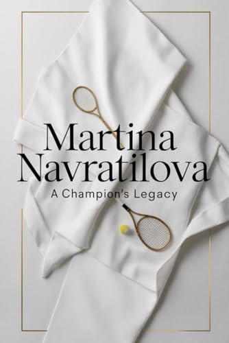 Martina Navratilova: A Champion's Legacy