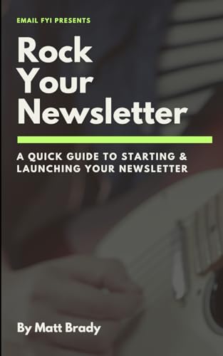Rock Your Newsletter: A Quick Guide to Starting & Launching Your Newsletter von Independently published