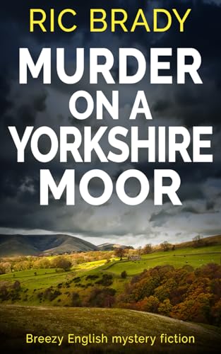 Murder on a Yorkshire Moor: Breezy English mystery fiction (The Yorkshire detective mystery series, Band 1)