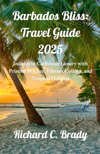 Barbados Bliss: Travel Guide 2025: Indulge in Caribbean Luxury with Pristine Beaches, Vibrant Culture, and Tropical Delights (Escape the Chill: ... exciting countries to visit in January 2025) von Independently published