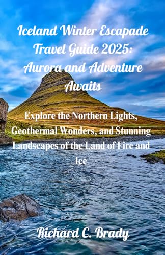 Iceland Winter Escapade Travel Guide 2025: Aurora and Adventure Awaits: Explore the Northern Lights, Geothermal Wonders, and Stunning Landscapes of ... exciting countries to visit in January 2025) von Independently published