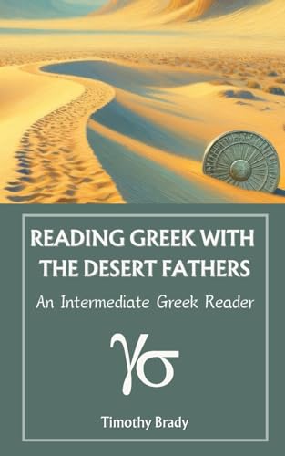 Reading Greek with the Desert Fathers: An Intermediate Greek Reader