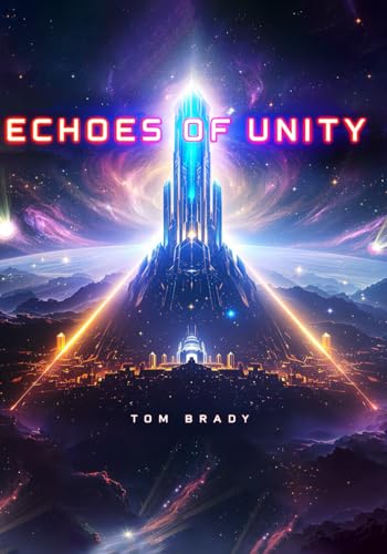 Echoes of Unity: When the cosmos demands unity, can humanity survive the cost? von Independently published