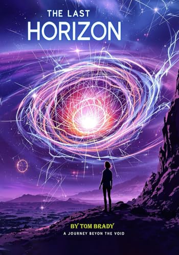 The Last Horizon: A Journey Beyond the Void: Humanity’s Final Mission to Save Earth and the Ultimate Test of Survival von Independently published