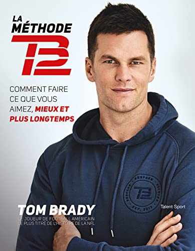 Tom Brady : La Méthode TB12 von TALENT SPORT