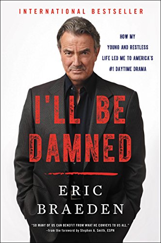 I'll Be Damned: How My Young and Restless Life Led Me to America's #1 Daytime Drama I'll Be Damned: How My Young and Restless Life Led Me to America's #1 Daytime Drama