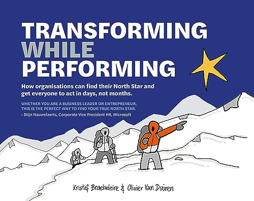 Transforming While Performing: Find your North Star and get everyone to act in days, not months von BIS Publishers bv