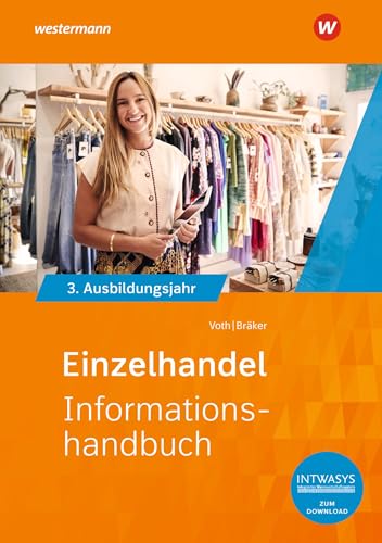 Einzelhandel nach Ausbildungsjahren: 3. Ausbildungsjahr Informationshandbuch (Informationshandbuch und Lernsituationen Einzelhandel: nach Ausbildungsjahren) von Westermann Berufliche Bildung
