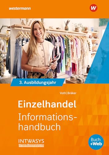Einzelhandel nach Ausbildungsjahren: 3. Ausbildungsjahr Informationshandbuch (Informationshandbuch und Lernsituationen Einzelhandel: nach Ausbildungsjahren)