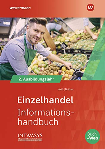 Einzelhandel nach Ausbildungsjahren: 2. Ausbildungsjahr Informationshandbuch (Informationshandbuch und Lernsituationen Einzelhandel: nach Ausbildungsjahren)