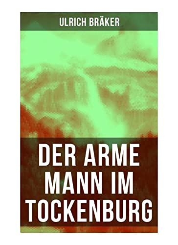 Der arme Mann im Tockenburg Der arme Mann im Tockenburg von Musaicum Books