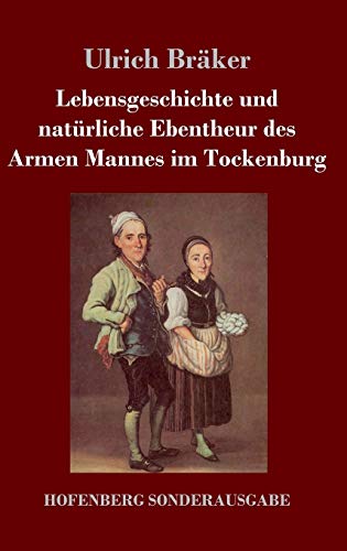 Lebensgeschichte und natürliche Ebentheur des Armen Mannes im Tockenburg