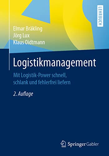 Logistikmanagement: Mit Logistik-Power schnell, schlank und fehlerfrei liefern von Springer Gabler