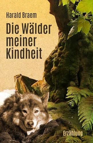 Die Wälder meiner Kindheit Die Wälder meiner Kindheit von Elvea Verlag