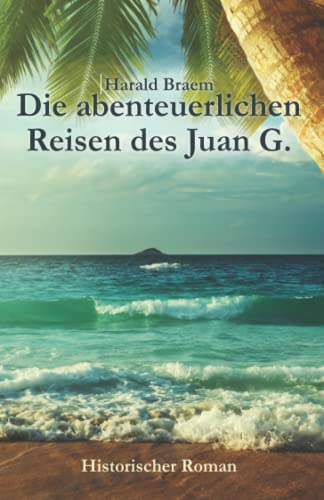 Die abenteuerlichen Reisen des Juan G. von Elvea Verlag