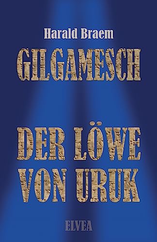Gilgamesch: Der Löwe von Uruk von Elvea Verlag