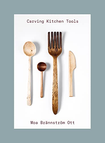 Carving Kitchen Tools: Carve your own kitchen tools von Pavilion