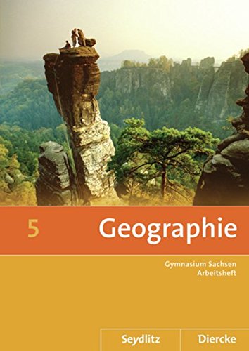 Seydlitz / Diercke Geographie: Diercke / Seydlitz Geographie - Ausgabe 2011 für die Sekundarstufe I in Sachsen: Arbeitsheft 5 von Westermann Bildungsmedien Verlag GmbH