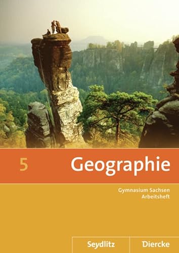 Seydlitz / Diercke Geographie: Diercke / Seydlitz Geographie - Ausgabe 2011 für die Sekundarstufe I in Sachsen: Arbeitsheft 5 Seydlitz / Diercke Geographie: Diercke / Seydlitz Geographie - Ausgabe 2011 für die Sekundarstufe I in Sachsen: Arbeitsheft 5