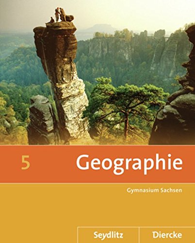 Seydlitz / Diercke Geographie: Diercke / Seydlitz Geographie - Ausgabe 2011 für die Sekundarstufe I in Sachsen: Schülerband 5
