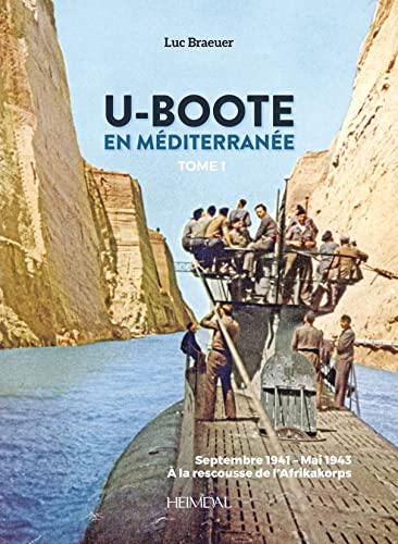 U-Boote en Mediterranee: Septembre 1941-Mai 1943; À la rescousse de l’Afrikakorps (1)