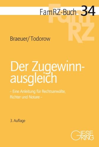 Der Zugewinnausgleich: Eine Anleitung für Rechtsanwälte, Richter und Notare (FamRZ-Buch) von Gieseking E.U.W. GmbH