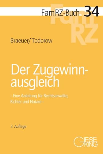 Der Zugewinnausgleich: Eine Anleitung für Rechtsanwälte, Richter und Notare (FamRZ-Buch)