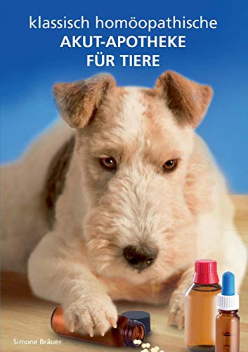Klassisch homöopathische Akutapotheke für Tiere Klassisch homöopathische Akutapotheke für Tiere