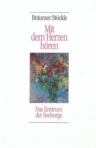 Mit dem Herzen hören: Das Zentrum der Seelsorge