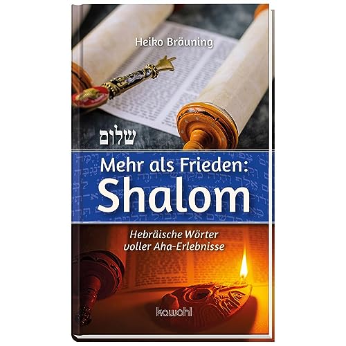 Mehr als Frieden: Shalom: Hebräische Wörter voller Aha-Erlebnisse von Kawohl Verlag GmbH