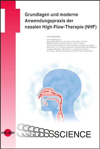 Grundlagen und moderne Anwendungspraxis der nasalen High-Flow-Therapie (NHF) (UNI-MED Science)