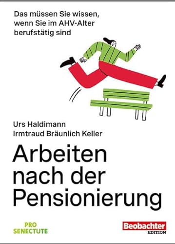 Arbeiten nach der Pensionierung: Das müssen Sie wissen, wenn Sie im AHV-Alter berufstätig sind von Beobachter-Edition