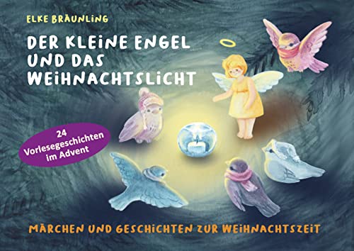 Der kleine Engel und das Weihnachtslicht: Märchen und Geschichten zur Weihnachtszeit