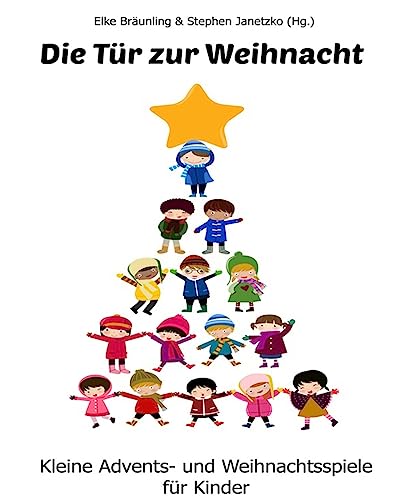 Die Tür zur Weihnacht: Kleine Advents- und Weihnachtsspiele für Kinder