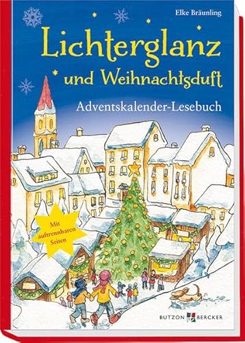 Lichterglanz und Weihnachtsduft: Adventskalender-Lesebuch Lichterglanz und Weihnachtsduft: Adventskalender-Lesebuch