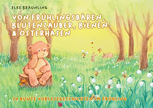 Von Frühlingsbären, Blütenzauber, Bienen und Osterhasen: 24 bunte Vorlesegeschichten im Frühling von Edition Seebär