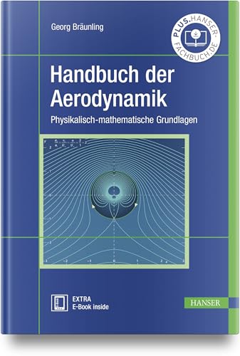 Handbuch der Aerodynamik: Physikalisch-mathematische Grundlagen