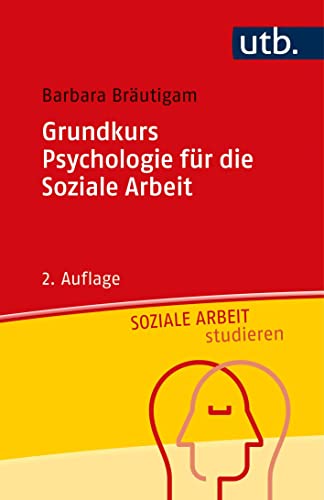 Grundkurs Psychologie für die Soziale Arbeit (Soziale Arbeit studieren) von UTB GmbH