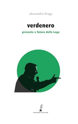 Verdenero: presente e futuro della Lega (Erodotea) von Prospero Editore
