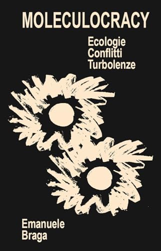 Moleculocracy. Ecologie, conflitti, turbolenze (Not) von Produzioni Nero