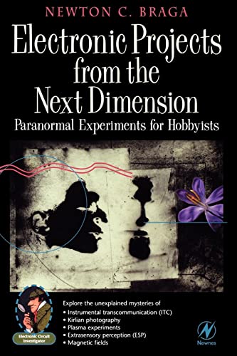 Electronic Projects from the Next Dimension: Paranormal Experiments for Hobbyists (Electronic Circuit Investigator)