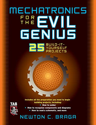 Mechatronics for the Evil Genius: 25 Build-it-Yourself Projects von McGraw-Hill Education Tab